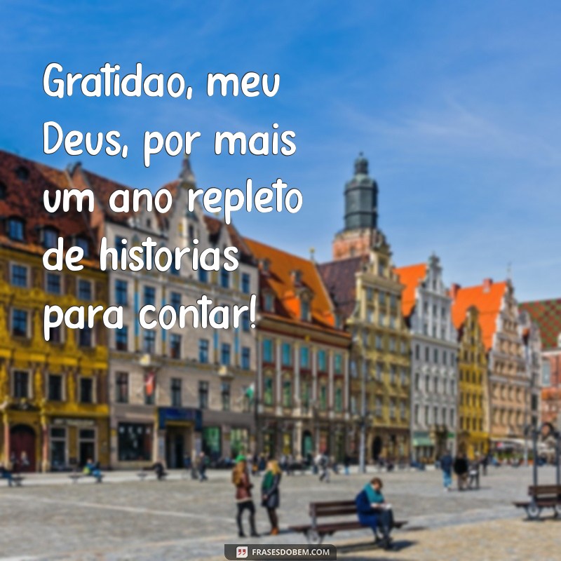 Gratidão a Deus: Celebrando Mais Um Ano de Vida com Agradecimento 