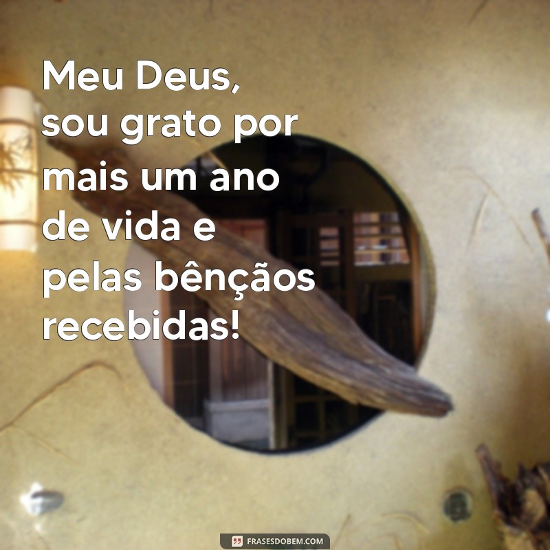 Gratidão a Deus: Celebrando Mais Um Ano de Vida com Agradecimento 