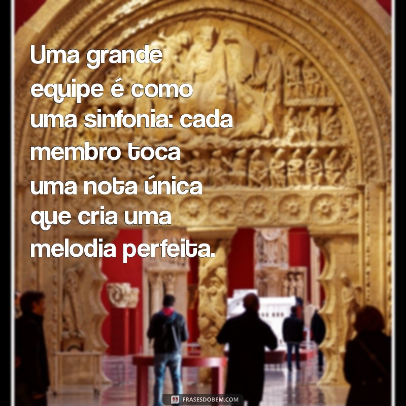 Frases Inspiradoras para Construir uma Equipe de Sucesso 