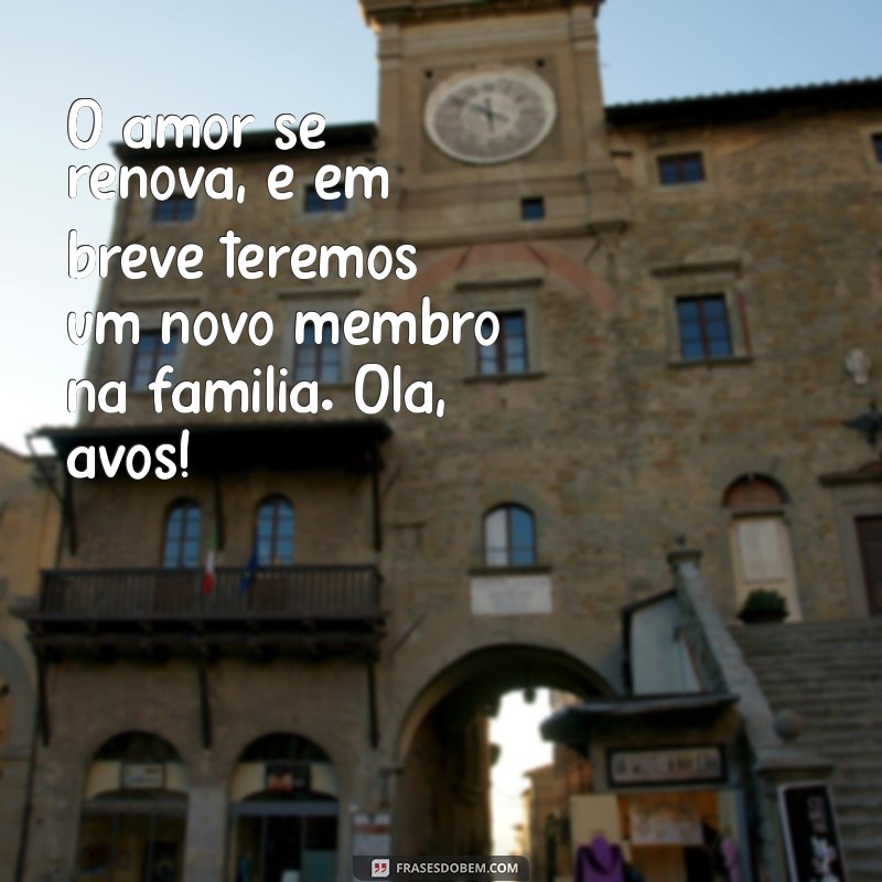 Como Anunciar a Gravidez aos Avós: Mensagens Emocionantes para Compartilhar a Boa Nova 