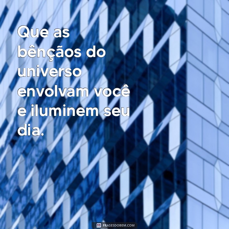 Mensagens Inspiradoras para Um Dia Abençoado e Cheio de Positividade 