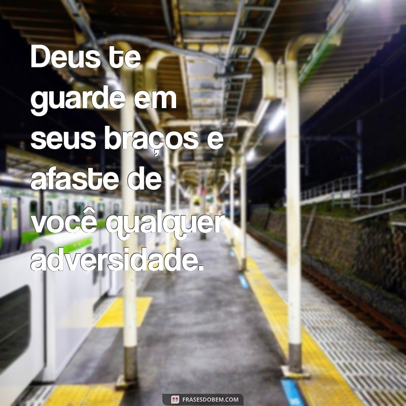 Deus Te Proteja: Frases Inspiradoras para Afugentar o Mal 