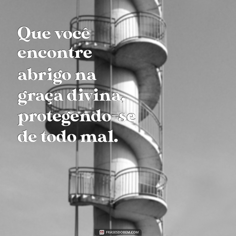 Deus Te Proteja: Frases Inspiradoras para Afugentar o Mal 