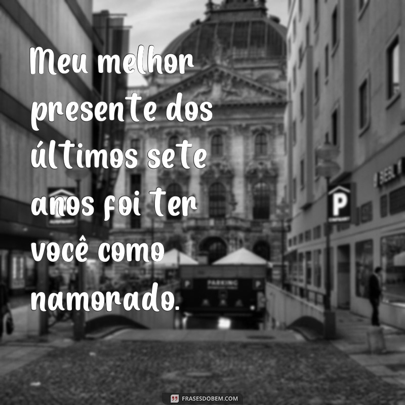 Descubra as mais belas frases de 7 anos de namoro para celebrar o amor! 