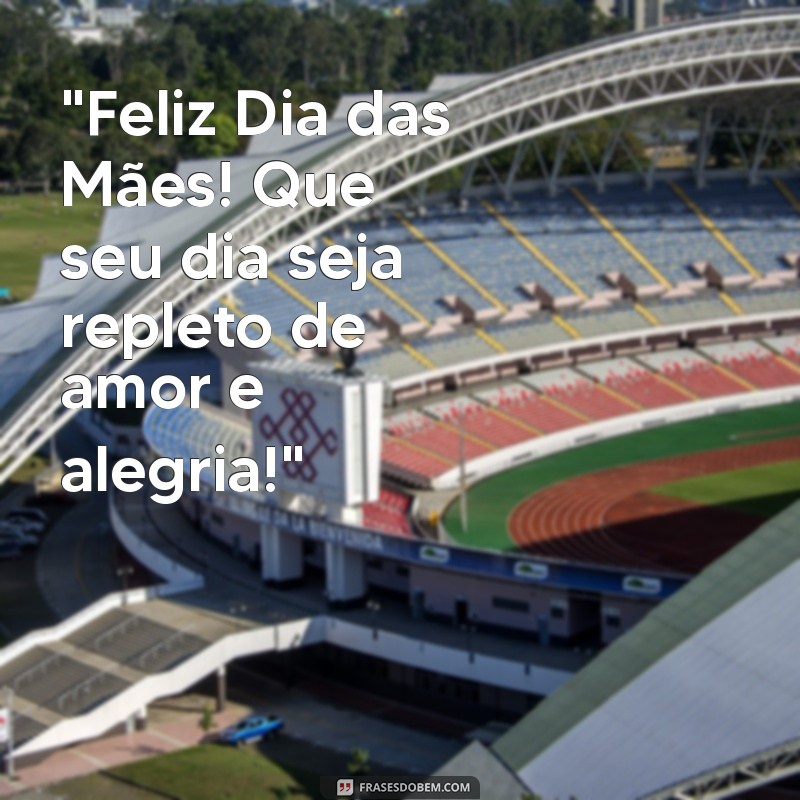 frases desejando feliz dia das mães 