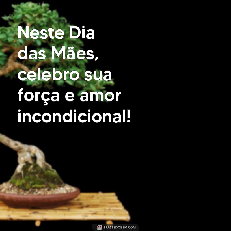 Frases Inspiradoras para Celebrar o Dia das Mães: Mensagens que Tocam o Coração 