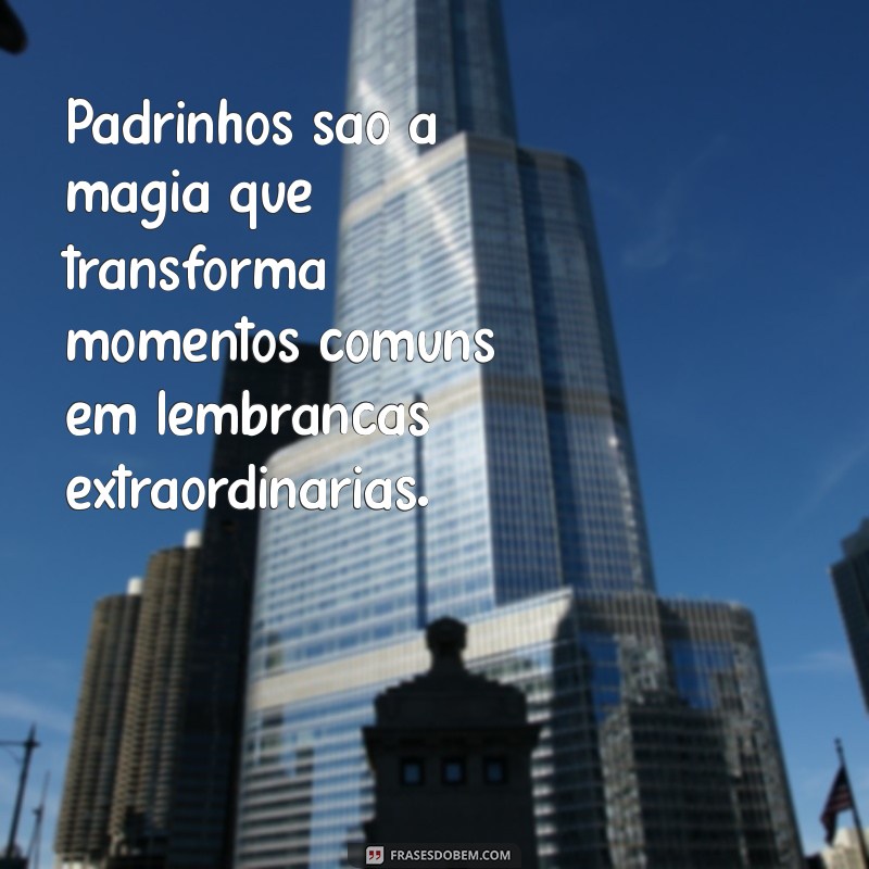 Frases Inspiradoras para Padrinhos: Celebre a Amizade e o Amor 