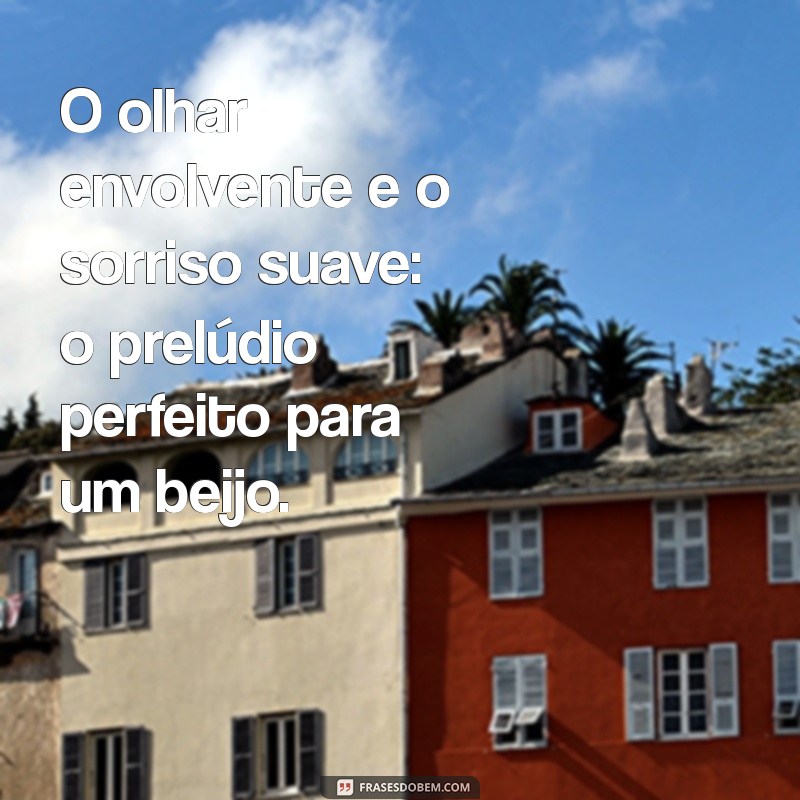 como encaixar o beijo O olhar envolvente e o sorriso suave: o prelúdio perfeito para um beijo.