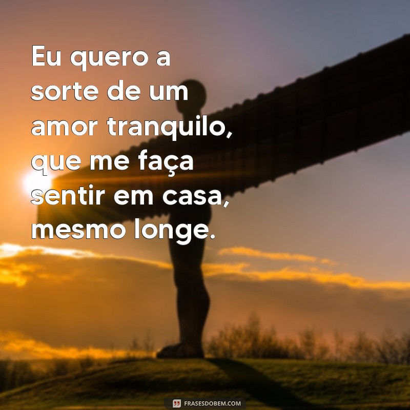 Frases Inspiradoras para Encontrar a Sorte em um Amor Tranquilo 