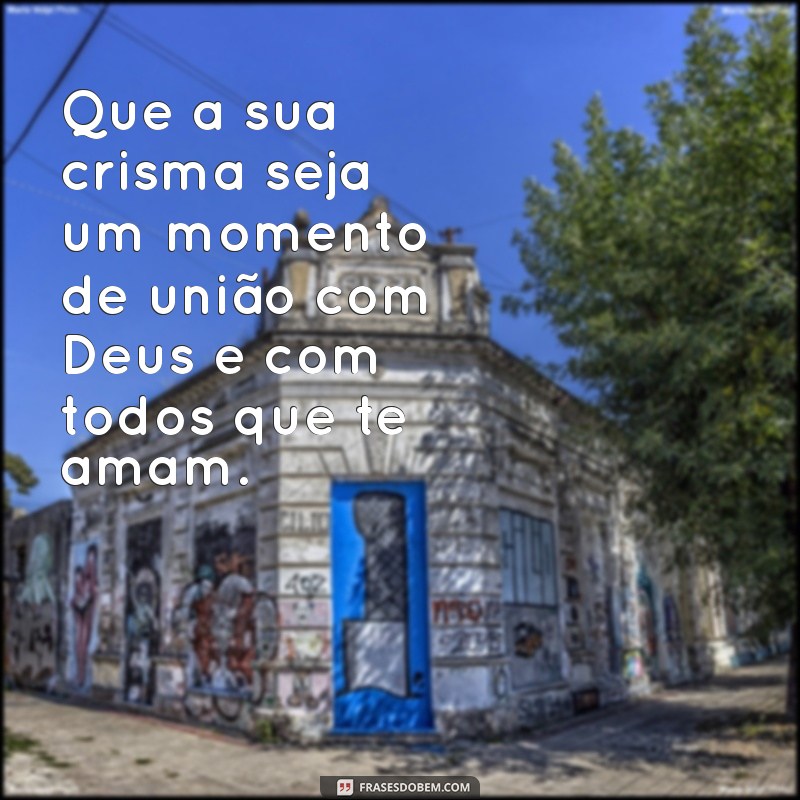 Mensagens Inspiring para Crismandos: Dicas para Celebrar a Crisma do Seu Filho 