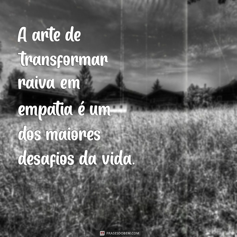 Frases Impactantes sobre Raiva: Reflexões e Inspirações para Controlar suas Emoções 