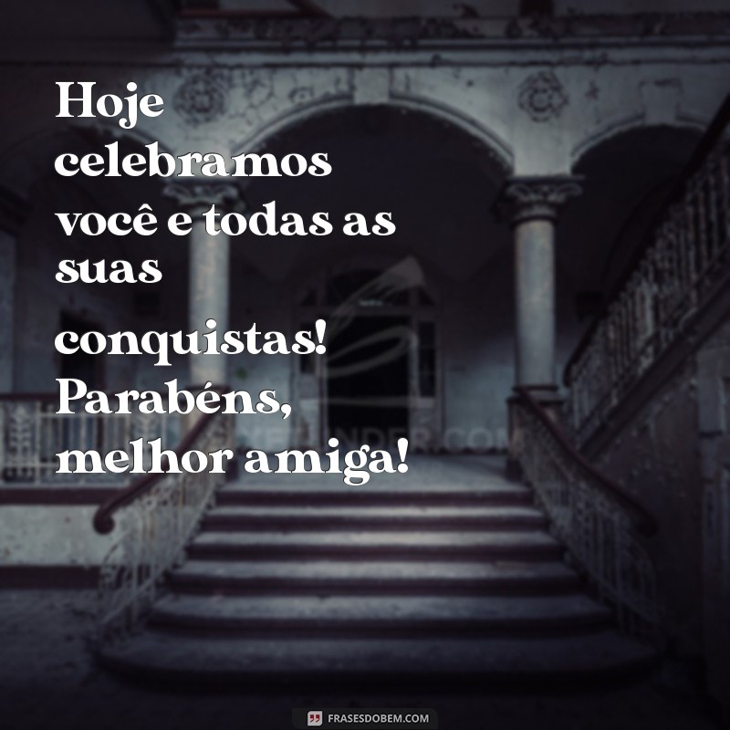 Mensagens de Parabéns para a Melhor Amiga: Celebre com Amor e Alegria! 