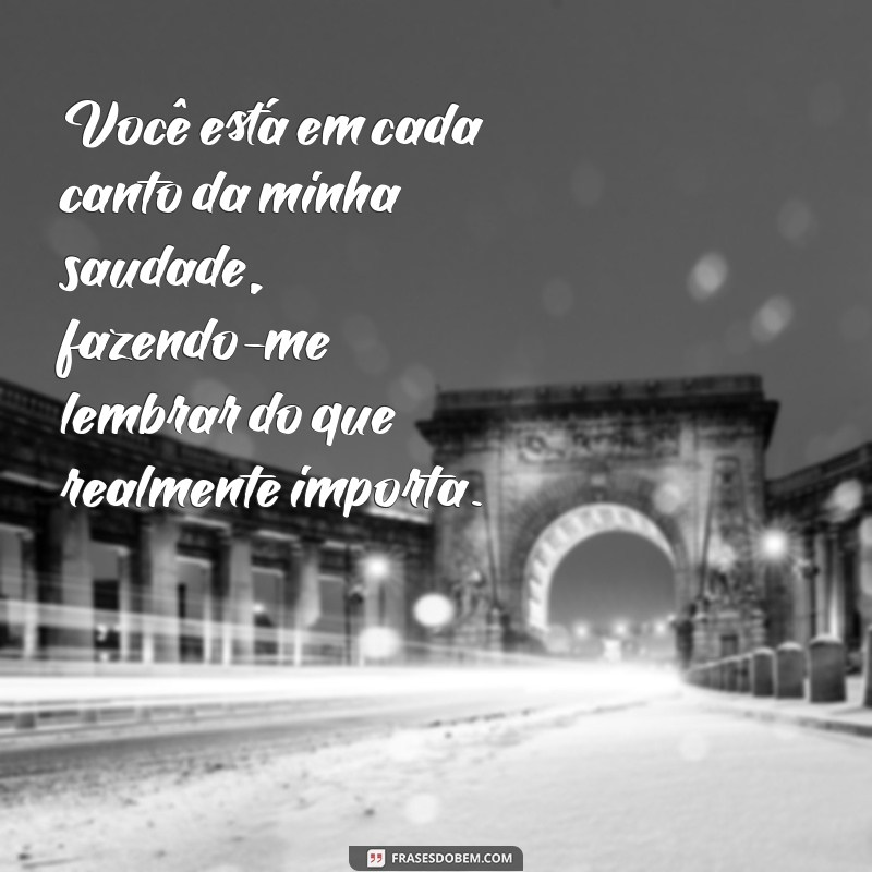 Frases de Amor e Saudade: Expressões que Tocam o Coração 