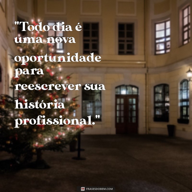 frases de recomeço profissional 