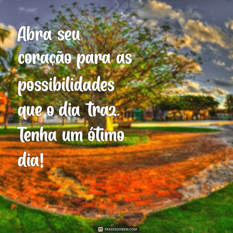 Frases Inspiradoras para Ter um Ótimo Dia: Comece com Positividade! 