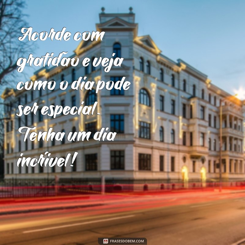 Frases Inspiradoras para Ter um Ótimo Dia: Comece com Positividade! 