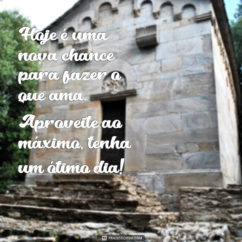 Frases Inspiradoras para Ter um Ótimo Dia: Comece com Positividade! 