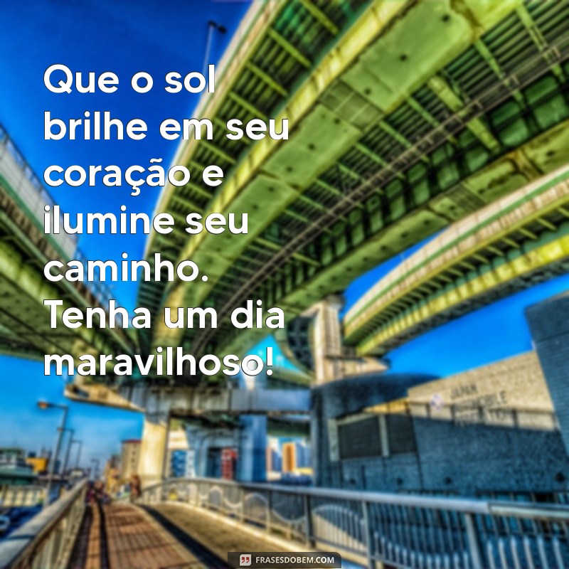 Frases Inspiradoras para Ter um Ótimo Dia: Comece com Positividade! 