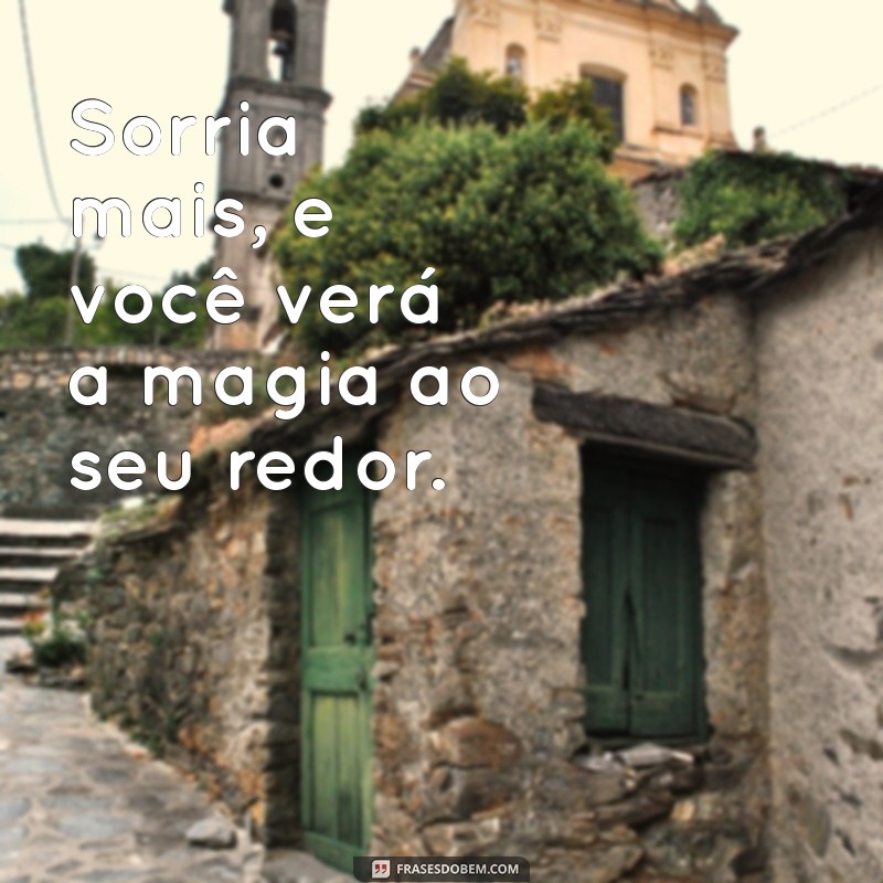 Frases Inspiradoras para Sorrir Mais e Espalhar Alegria 