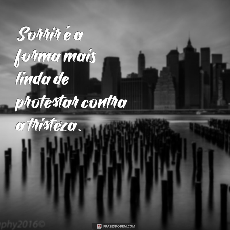 Frases Inspiradoras para Sorrir Mais e Espalhar Alegria 