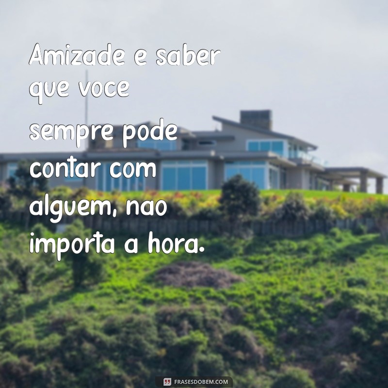 50 Frases Inspiradoras para Celebrar a Amizade com Sua Melhor Amiga 