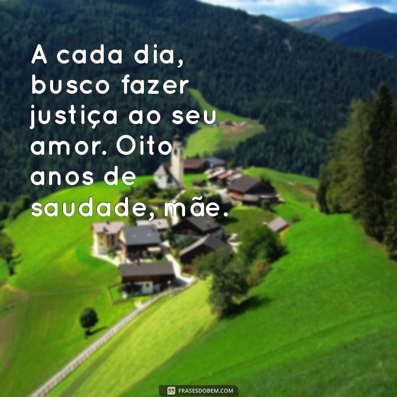 Como Lidar com a Saudade: Mensagens Comemorativas para 8 Anos de Falecimento da Mãe 