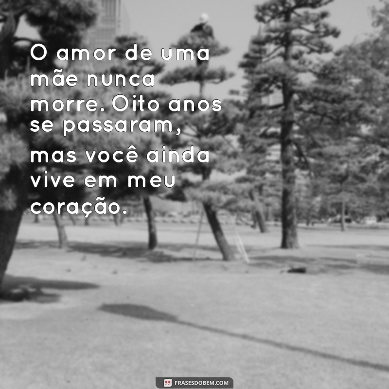 Como Lidar com a Saudade: Mensagens Comemorativas para 8 Anos de Falecimento da Mãe 