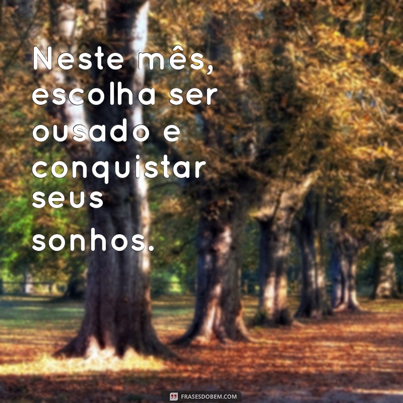 Frases Inspiradoras para Começar o Mês com Motivação 