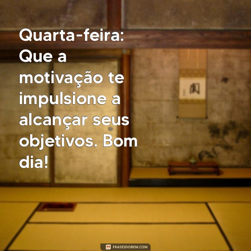 Mensagem Inspiradora de Bom Dia para Quarta-feira: Renove suas Energias! 