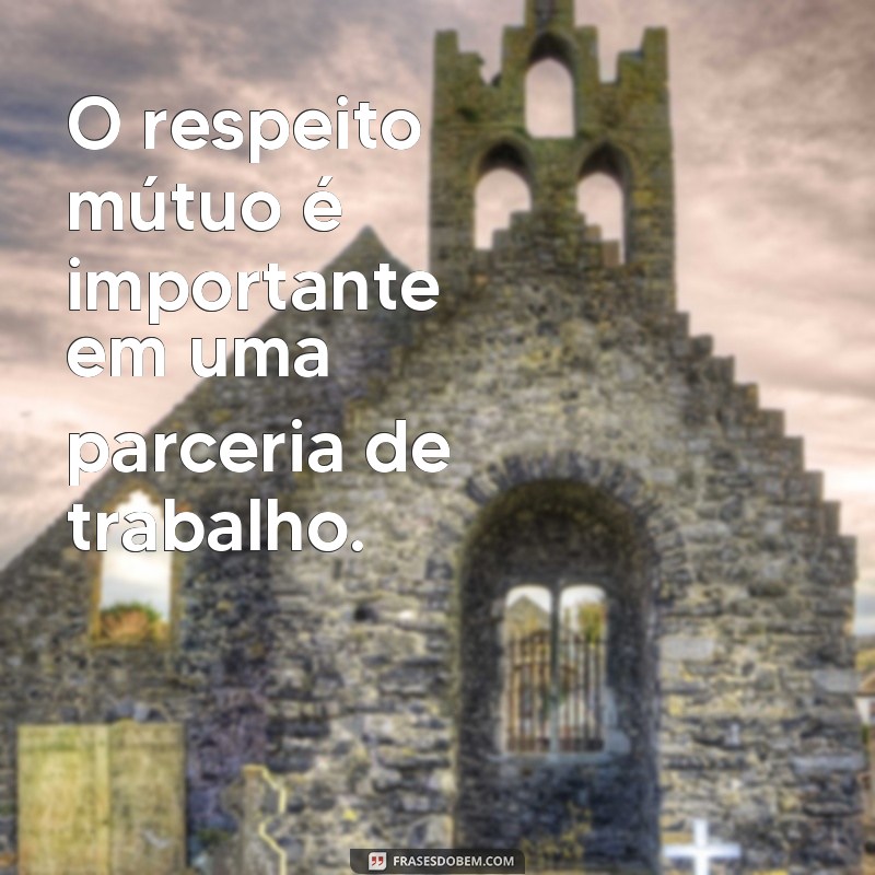 Descubra as melhores frases sobre parceria de trabalho e como elas podem impulsionar sua carreira 