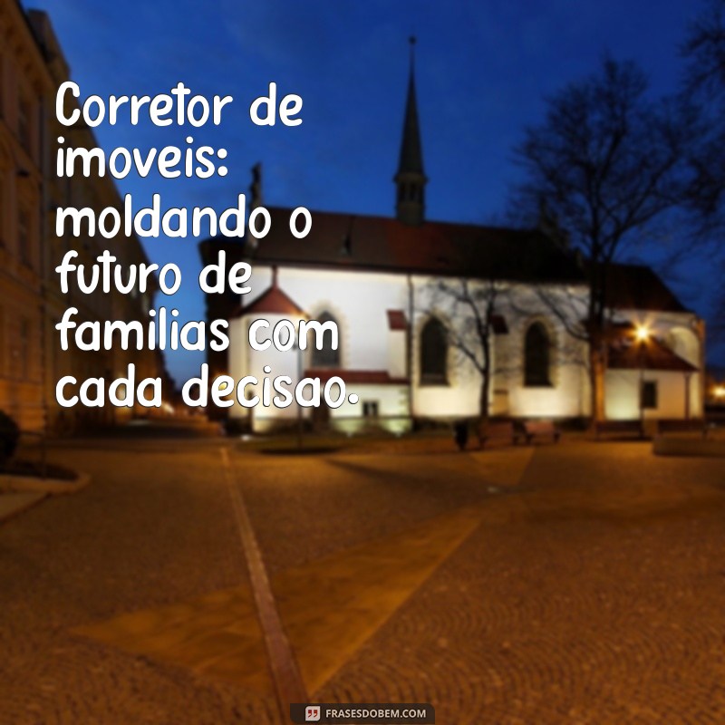 Frases Inspiradoras para Celebrar o Dia do Corretor de Imóveis 