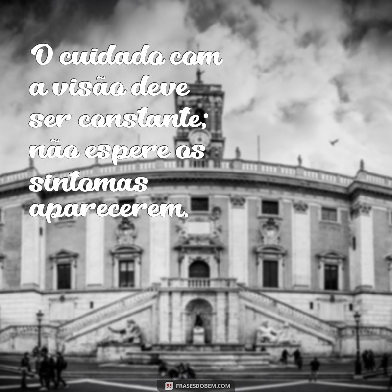 Frases Inspiradoras sobre Oftalmologia: Cuidando da Visão com Sabedoria 