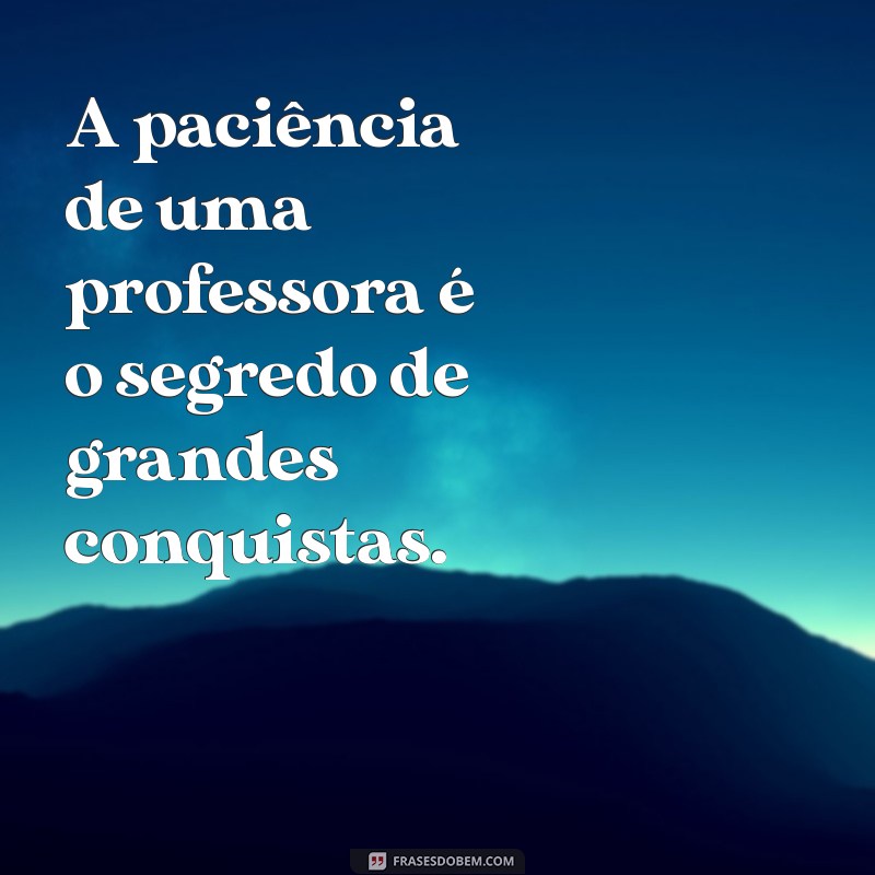 Dia do Professor: Celebre a Importância da Educação e Inspire-se com Frases Motivacionais 