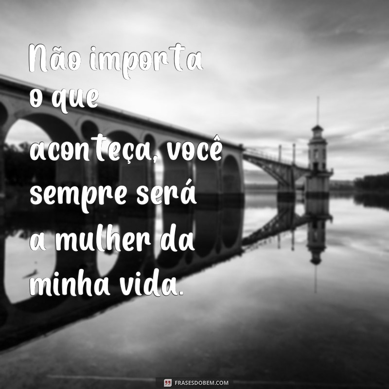 Descubra as melhores frases para homenagear a mulher da sua vida 