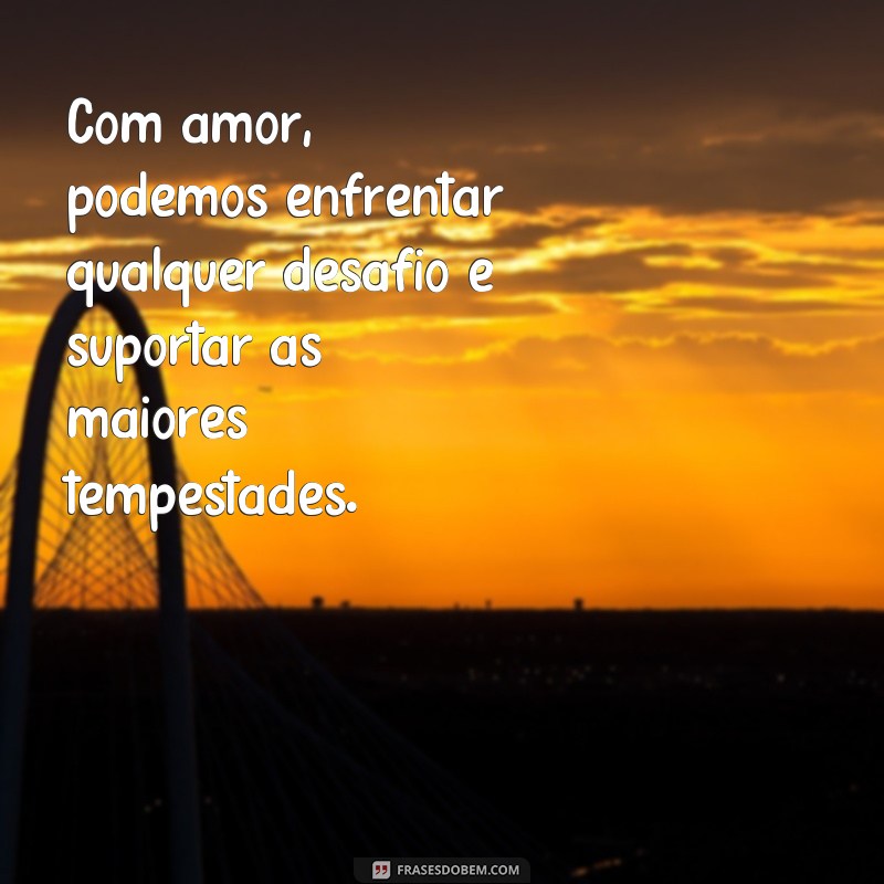 Descubra as mais belas frases de amor que tudo crê e tudo suporta 