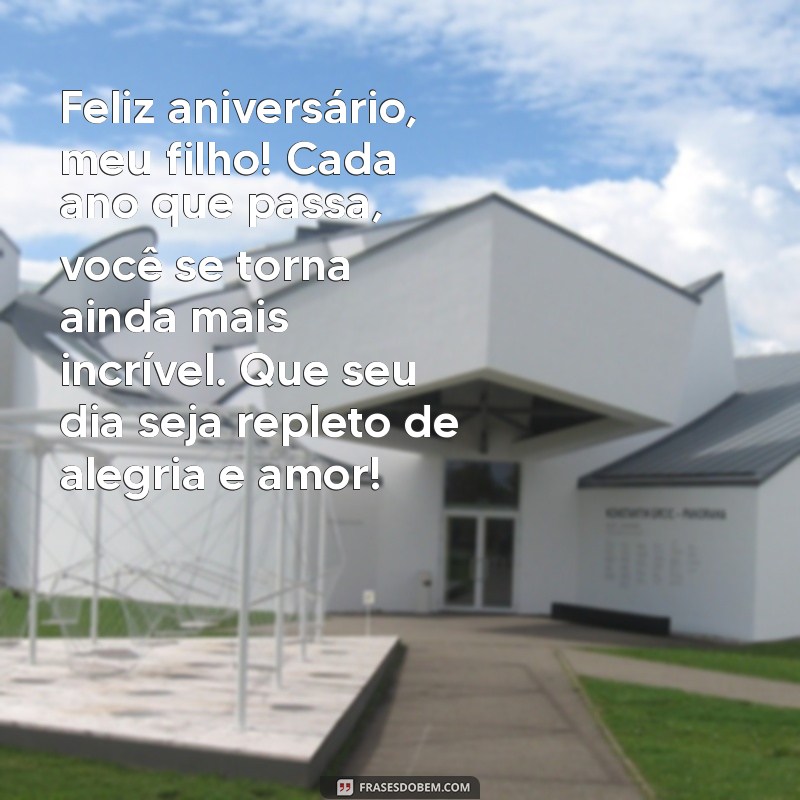 texto de aniversário de mãe para filho Feliz aniversário, meu filho! Cada ano que passa, você se torna ainda mais incrível. Que seu dia seja repleto de alegria e amor!