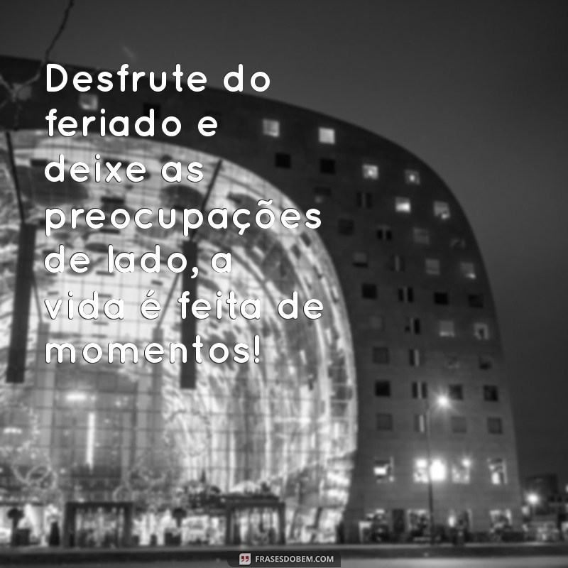 As Melhores Mensagens para Desejar um Bom Feriado: Inspirações e Frases 