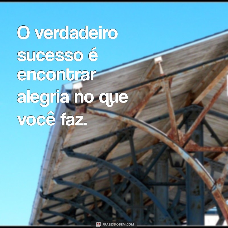 Frases Inspiradoras para Motivar Seu Trabalho e Aumentar a Produtividade 