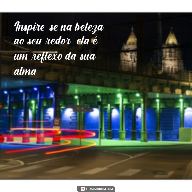 Frases Inspiradoras de Iluminados: Reflexões para Transformar Sua Vida 