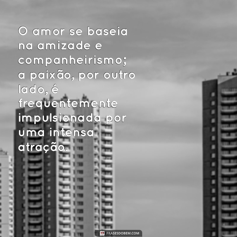 Amor vs Paixão: Entenda as Principais Diferenças e Como Reconhecê-las 