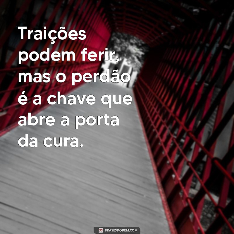 Como Perdoar uma Traição: Dicas para Reconstruir a Confiança 