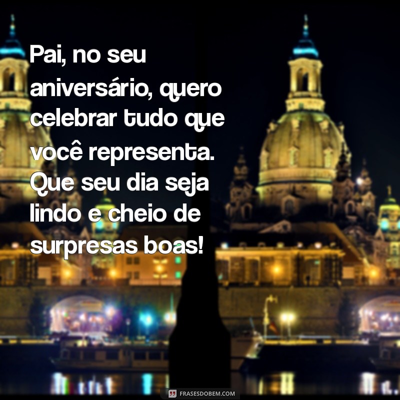 Frases Emocionantes para Celebrar o Aniversário do Seu Pai 