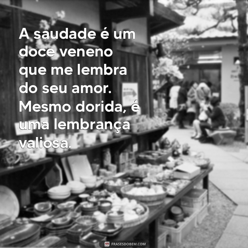 Saudades do Meu Amor: Frases e Textos para Expressar Seus Sentimentos 