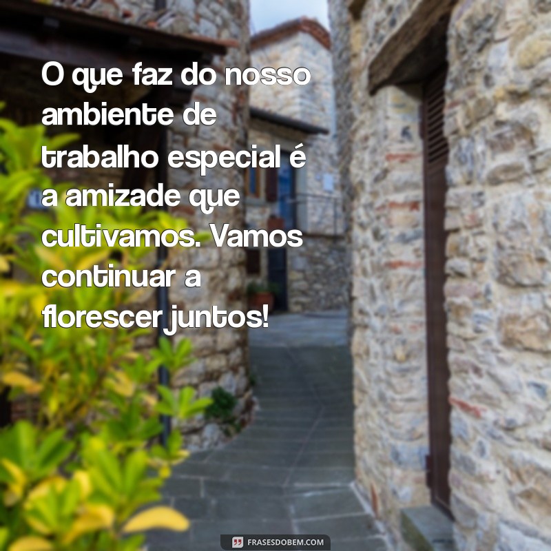 Frases Inspiradoras para Fortalecer Amizades no Ambiente de Trabalho 