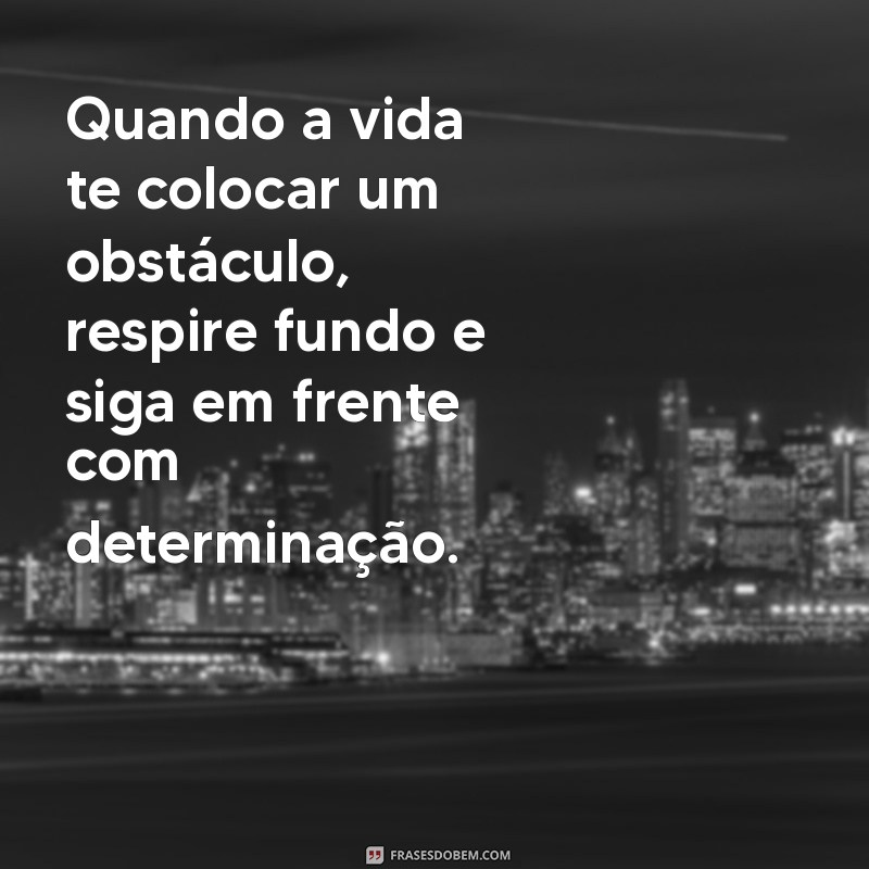 Superando Obstáculos: Frases Inspiradoras para Motivar sua Jornada 