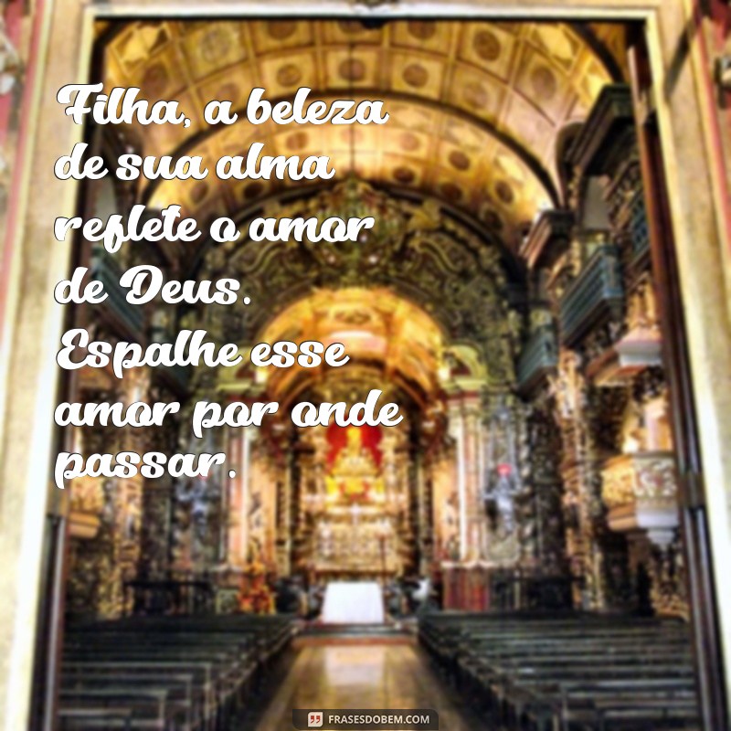 Mensagens Inspiradoras de Deus para Filhas: Amor e Sabedoria Divina 