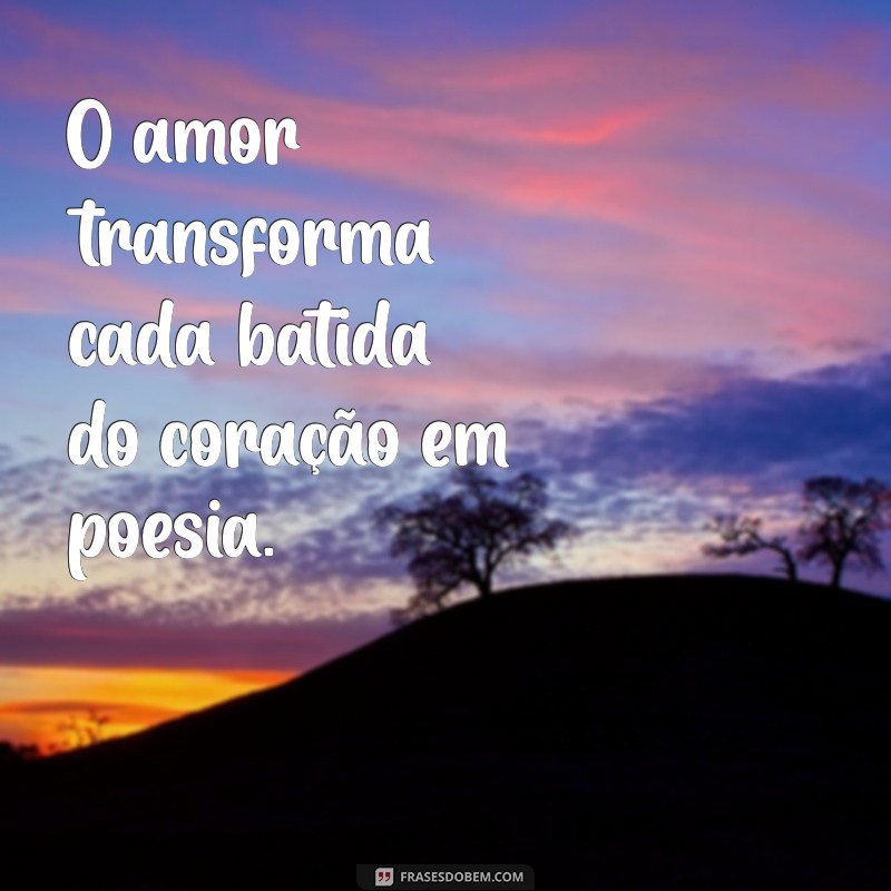 Frases Inspiradoras para Tocar o Coração: Amor, Amizade e Emoções 