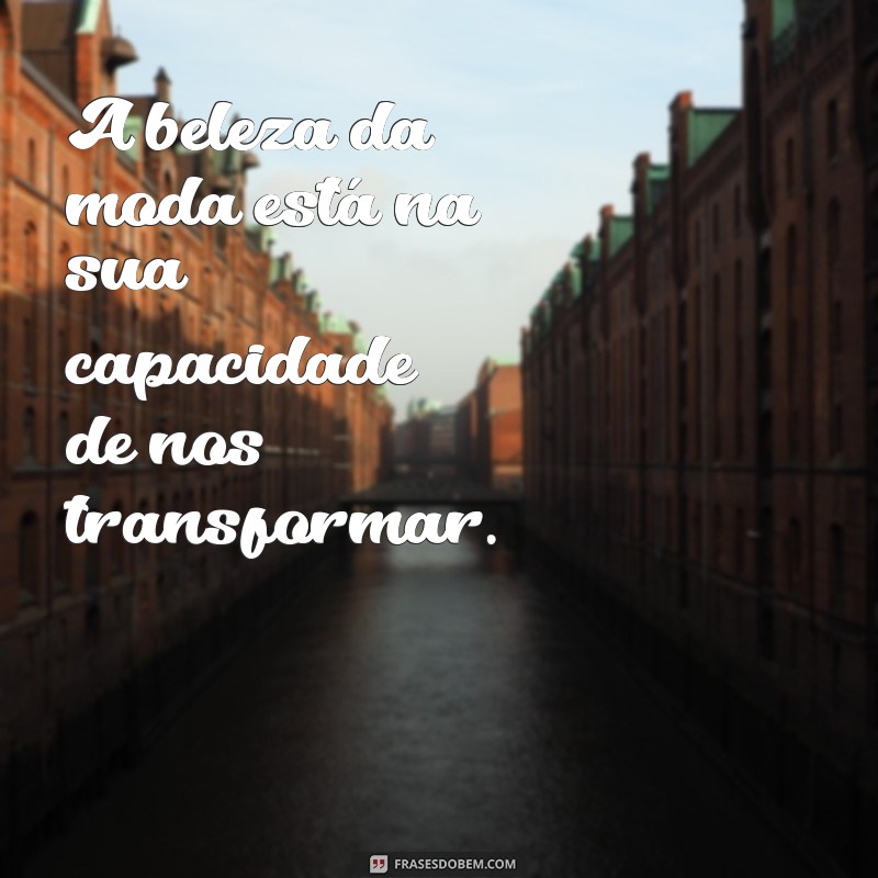 Frases Inspiradoras sobre Moda: Estilo e Criatividade em Palavras 