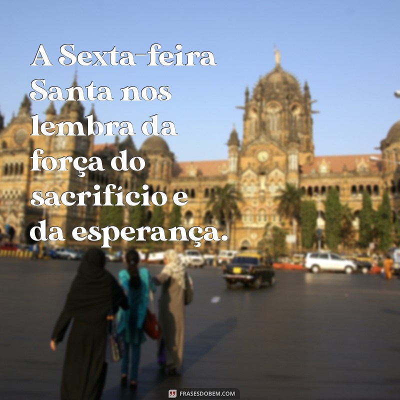 Frases Inspiradoras de Sexta-Feira Santa para Status e Redes Sociais 