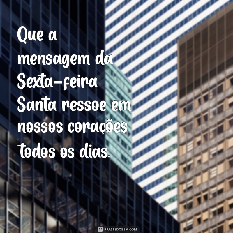 Frases Inspiradoras de Sexta-Feira Santa para Status e Redes Sociais 